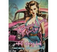 WHIMSICAL WHEELS & PIN-UPS: adult coloring book