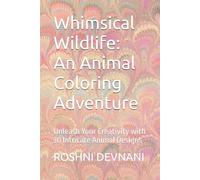 Whimsical Wildlife: An Animal Coloring Adventure: Unleash Your Creativity with 30 Intricate Animal Designs