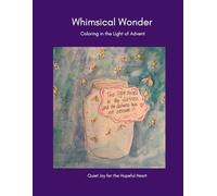 Whimsical Wonder: Coloring in the Light of Advent: Quiet Joy for the Hopeful Heart