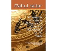 Whimsical Wonders: A Delightful Coloring Adventure for All Ages: Unleash Your Creativity and Relax with Charming Designs and Intricate Patterns