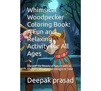 Whimsical Woodpecker Coloring Book: A Fun and Relaxing Activity for All Ages: Discover the Beauty of Nature with 30 Charming Woodpecker Designs to Color