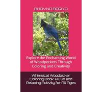 Whimsical Woodpicker Coloring Book: A Fun and Relaxing Activity for All Ages: Explore the Enchanting World of Woodpeckers Through Coloring and Creativity
