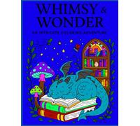 Whimsy and wonder an intricate coloring book