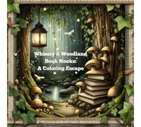 Whimsy and Wonder Book Nooks: A Coloring Escape