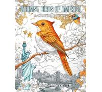 Whimsy Birds of America: A Relaxing Coloring Adventure Featuring 10 Iconic Birds and Beautiful American Landscapes