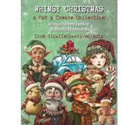 Whimsy Christmas Collage Book: 150+ Whimsical Christmas Cut-Outs and Background Pages Featuring Santa, Reindeer, Ornaments, Gifts, Candy Canes, ... Cozy Holiday Ephemera for Journals and Crafts