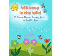 Whimsy in the Wild: 30 Nature-Themed Drawing Prompts for Creative Kids