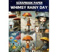 Whimsy Rainy Day Scrapbook Paper: High Quality Illustrations Of Peoples, For Scrapbooking, Ephemera, Collage Art, Mixed Media, Paper Crafts, and More.