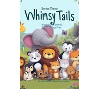 Whimsy Tails: Lots of Cute Animal Friends Together Again! Series Three
