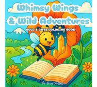Whimsy Wings & Wild Adventures: A Cozy Coloring Book to Relax and Unwind
