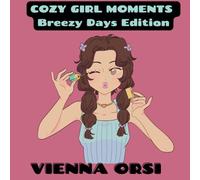 Whimsy Wonders : Cozy Girl Moments Breezy Days Edition Coloring Book