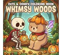 Whimsy Woods Coloring Book: Fairy Coloring Pages featuring Adorable Whimsical Fantasy World Designs and Simple Ethereal Pixie Kingdoms for All Ages