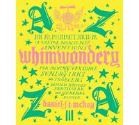 Whimwondery: An Alphabetarium of Useful Nonsense Inventions
