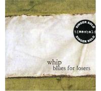 Whip - Blues for Losers