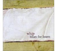 Whip - Blues for Losers [Import]