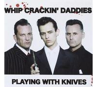 Whip Crackin' Daddies – Playing with Knives – CD – Import