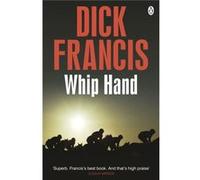 Whip Hand (Francis Thriller) (Paperback) Dick Francis, (Auteur)