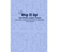 Whip It up!: Your Personal Culinary Cookbook | Recipe Journal: A Blank Notebook For Writing Your Unique Recipes | Pastel Crumbs Edition