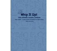Whip It up!: Your Personal Culinary Cookbook | Recipe Journal: A Blank Notebook For Writing Your Unique Recipes | Muted Spice Edition