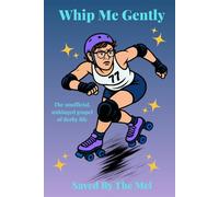 Whip Me Gently: The Unofficial, Unhinged Gospel of Derby Life