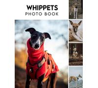 Whippets Photo Album Book: 2024 Animal Photo Picture Book Amazing Colorful Images For All Ages With 30+ Pictures Inside Christmas Photo Book For All Ages To Relieve Stress And Get Creative