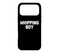 Whipping Boy - Dire drôle Sarcastique Mignon Cool Fantaisie Coque pour iPhone 17 Pro Max