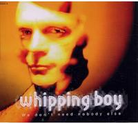 Whipping Boy - We Dont Need Nobody Else By Whipping Boy (1995-09-29)