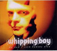 WHIPPING BOY - We Don't Need Nobody Else [Import]
