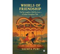 Whirls Of Friendship: Tied by Laughter, Held by Love - A Father-Daughter Tale