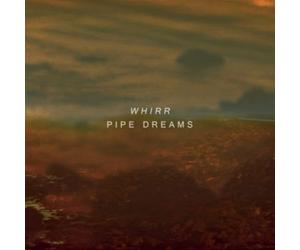 Whirr - Pipe Dreams [Import]