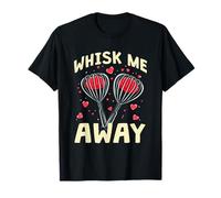 WHISK ME AWAY T-Shirt