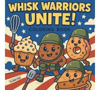 Whisk Warriors Unite!: A Military Inspired Coloring Book for Kids: Fun and Creative Baking-Themed Coloring Pages with a Patriotic Twist