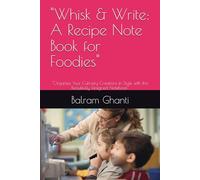 "Whisk & Write: A Recipe Note Book for Foodies": "Organize Your Culinary Creations in Style with this Beautifully Designed Notebook"