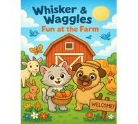 Whisker & Waggles Fun at the Farm: Explore, Laugh, and Color with Two Best Friends on the Farm