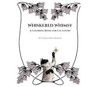 Whiskered Whimsy. A Coloring Book for Cat Lovers: A hand-drawn celebration of cats, quotes, and coloring magic