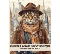 Whiskers Across Silent Horizons: A Reflective Adult Coloring Book Inspired by Deserts, Ruins, and Long Roads