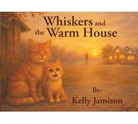 Whiskers and the Warm House: Childrens Paperback Picture Book