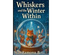 Whiskers and The Winter Within: Magical snow globe Christmas story