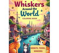 Whiskers Around the World: Cities & Cats Coloring Book: 50 Large-Print, Relaxing Coloring Pages Featuring Cats in the World’s Most Beautiful Cities