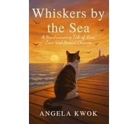 Whiskers by the Sea: A Heartwarming Tale of Love, Loss, and Second Chances