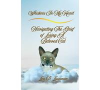 Whiskers In My Heart: Navigating the Grief of Losing a Beloved Cat