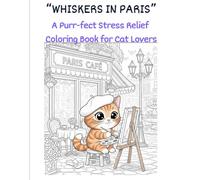 "Whiskers In Paris": A Purr-fect Stress Relief Coloring Book for Cat Lovers