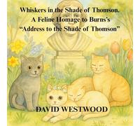 Whiskers in the Shade of Thomson. A Feline Homage to Burns’s “Address to the Shade of Thomson