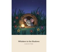 Whiskers in the Shadows: A Brave Mouse Finds Light in the Darkness