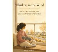Whiskers in the Wind:: A Tender and Moving Story About a Girl, a Cat, and Finding a Way Through Loss - For Readers Ages 8-12