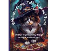 Whiskers of Fate: Tabby Cats and Tarot: A tabby’s magical journey through the Major Arcana of Tarot