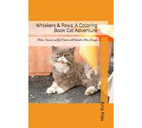 Whiskers & Paws: A Coloring Book Cat Adventure: Relax, Unwind, and Get Creative with Adorable Feline Designs