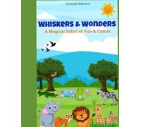 Whiskers & Wonders: A Magical Safari of Fun and Colors: "A to Z Animal Coloring Adventure with Stories, Fun Facts & Interactive Learning!”