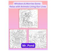 Whiskers & Worries Gone:: Relax with Animals Living Our Lives