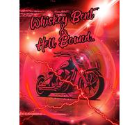 Whiskey Bent & Hell Bound...